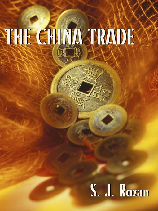 Title details for China Trade by S. J. Rozan - Wait list